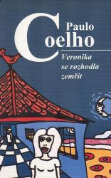 Veronika se rozhodla zemřít - Paulo Coelho - Romány Veronika se rozhodla zemřít