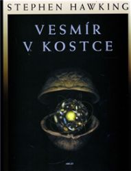 Vesmír v kostce - Stephen William Hawking - Vesmír a astronomie Vesmír v kostce