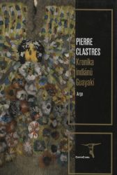 Kronika indiánů Guayakí - Pierre Clastres - Psychologie Kronika indiánů Guayakí