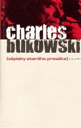 Zápisky starého prasáka - Charles Bukowski - Romány Zápisky starého prasáka