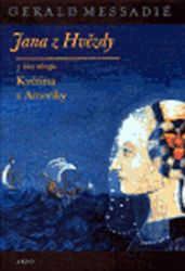 Jana z Hvězdy III. - Květina z Ameriky - Gerald Messadié - Historické romány Jana z Hvězdy III. - Květina z Ameriky