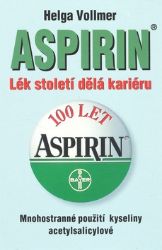 Aspirin - Lék století dělá kariéru - Helga Vollmer - Medicína a lékařství Aspirin
