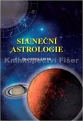 Sluneční astrologie - František Kruml - Astrologie, horoskopy Sluneční astrologie