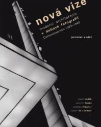 Nová vize - Avantgardní architektura v avantgardní fotografii Nová vize - Avantgardní architektura v avantgardní fotografii