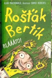 Rošťák Bertík – Bláááto! Rošťák Bertík – Bláááto!