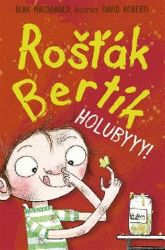 Rošťák Bertík – Holubyyy! - Alan MacDonald - Dobrodružné knihy pro děti Holubyyy!