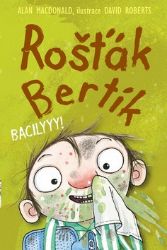 Rošťák Bertík – Bacilyyy! - Alan MacDonald - Beletrie pro děti a mládež Rošťák Bertík - Bacilyyy!