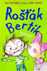 Rošťák Bertík - Pusuuu! - Alan MacDonald - Beletrie pro děti a mládež Rošťák Bertík - Pusuuu!