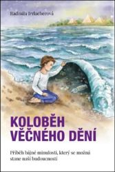 Koloběh věčného dění - Radmila Irrlacherová - Česká a slovenská beletrie Koloběh věčného dění