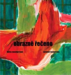 Obrazně řečeno - Jaromír Komorous,Květa Monhartová - Poezie a básně Obrazně řečeno