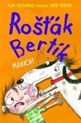 Rošťák Bertík - Puuuch! - Alan MacDonald - Pohádky pro děti Rošťák Bertík - Puuuch!