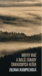 Mrtvý muž a další záhady šumavských kešek - Zuzana Rampichová - Dobrodružné romány Mrtvý muž a další záhady šumavských kešek