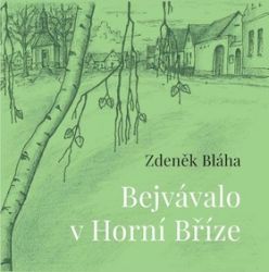 Bejvávalo v Horní Bříze - Zdeněk Bláha - Česká a slovenská beletrie Bejvávalo v Horní Bříze