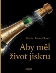 Aby měl život jiskru - Marie Formáčková - Nápoje Aby měl život jiskru