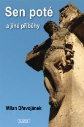 Sen poté a jiné příběhy - Milan Dřevojánek - Česká a slovenská beletrie Sen poté a jiné příběhy