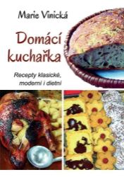 Domácí kuchařka - Recepty klasické, moderní i dietní - Kuchařky a nápoje Domácí kuchařka - Recepty klasické, moderní i dietní