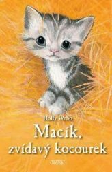 Macík, zvídavý kocourek - Holly Webb - Pohádky pro děti o zvířátkách Macík, zvídavý kocourek