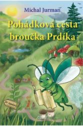 Pohádková cesta broučka Prdíka - Michal Jurman - Pohádky pro děti o zvířátkách Pohádková cesta broučka Prdíka