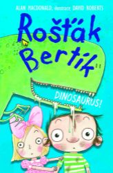 Rošťák Bertík - Dinosaurus! - Alan MacDonald - Beletrie pro děti a mládež Rošťák Bertík - Dinosaurus!