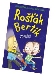 Rošťák Bertík - Zombík! - Alan MacDonald - Beletrie pro děti a mládež Rošťák Bertík - Zombík!