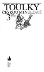 Toulky českou minulostí 3 - Od nástupu Habsburků (1526) k pobělohorskému stmívání (1627) Toulky českou minulostí 3 - Od nástupu Habsburků (1526) k pobělohorskému stmívání (1627)
