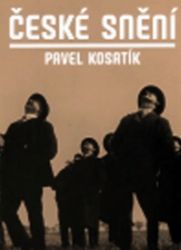 České snění - Pavel Kosatík - Literatura faktu České snění