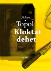 Kloktat dehet - Jáchym Topol - Česká a slovenská beletrie Kloktat dehet