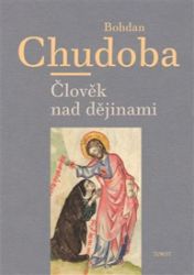 Člověk nad dějinami Člověk nad dějinami