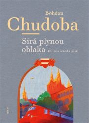Sirá plynou oblaka - Bohdan Chudoba - Historické romány Sirá plynou oblaka