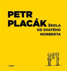Škola od svatého Norberta - Petr Placák - Česká a slovenská beletrie Škola od svatého Norberta