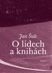O lidech a knihách - Jan Šulc - Spisovatelé O lidech a knihách