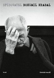 Spisovatel Bohumil Hrabal - Tomáš Mazal - Spisovatelé Spisovatel Bohumil Hrabal