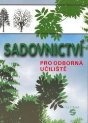 Sadovnictví pro odborná učiliště - Pavel Dvořáček - SOŠ - odborné předměty Sadovnictví pro odborná učiliště