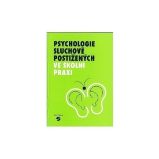 Psychologie sluchově postižených ve školní praxi - Zoja Šedivá - Pedagogika Psychologie sluchově postižených ve školní praxi