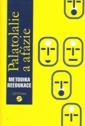 Palatolalie a afázie: Metodika reedukace - Dana Kutálková - Pedagogika Palatolalie a afázie: Metodika reedukace