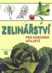 Zelinářství pro odborná učiliště (2.vydání) - Josef Pokorný - SOŠ - odborné předměty Zelinářství pro odborná učiliště (2.vydání)
