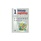 Základy angličtiny 1 - MY WORLD pracovní sešit pro praktické ZŠ - Alena Klímová - Učebnice pro speciální a praktické ZŠ Základy angličtiny 1 - MY WORLD pracovní sešit pro praktické ZŠ