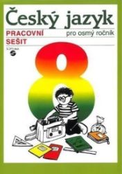 Český jazyk pro 8. ročník (pracovní sešit) Český jazyk pro 8. ročník (pracovní sešit)