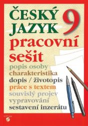 Český jazyk 9 - pracovní sešit - Hana Lusková,Justina Bendáková - 9. třída Český jazyk 9 - pracovní sešit