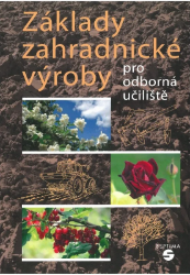 Základy zahradnické výroby pro odborná učiliště - Josef Pokorný - SOŠ - odborné předměty Základy zahradnické výroby pro odborná učiliště