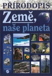 Přírodopis Země, naše planeta - Učebnice pro praktické ZŠ Přírodopis Země, naše planeta - Učebnice pro praktické ZŠ