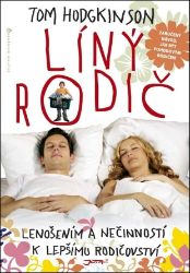 Líný rodič - Lenošením a nečinností k lepšímu rodičovství! Líný rodič - Lenošením a nečinností k lepšímu rodičovství!
