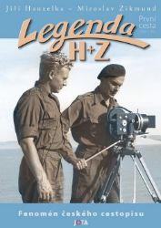 Legenda H+Z - První cesta - Jiří Hanzelka,Miroslav Zikmund,Miroslav Náplava - Biografie a autobiografie Legenda H+Z - První cesta