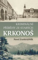 Kriminální příběhy ze starých Krkonoš Kriminální příběhy ze starých Krkonoš