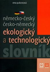 Německo-český česko-německý ekologický a technologický slovník - Erna Pukovcová - Německé slovníky Německo-český česko-německý ekologický a technologický slovník