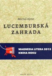 Lucemburská zahrada - Michal Ajvaz - Česká a slovenská beletrie Lucemburská zahrada