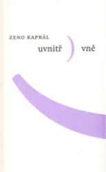 Uvnitř vně - Zeno Kaprál - Poezie a básně Uvnitř vně