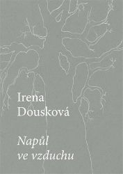 Napůl ve vzduchu - Irena Dousková - Básničky a říkadla pro děti Napůl ve vzduchu