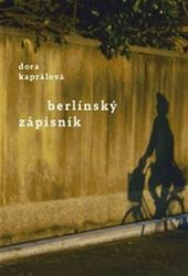 Berlínský zápisník - Dora Kaprálová - Česká a slovenská beletrie Berlínský zápisník