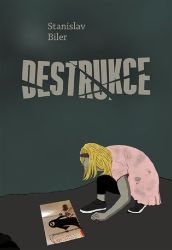 Destrukce - Stanislav Biler - Česká a slovenská beletrie Destrukce